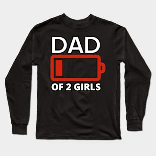 Dad of two girls funny low battery black Long Sleeve T-Shirt